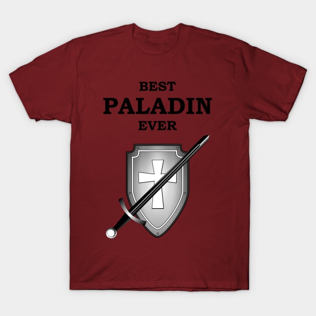 BEST PALADIN EVER RPG 5E Meme Class T-Shirt by rayrayray90